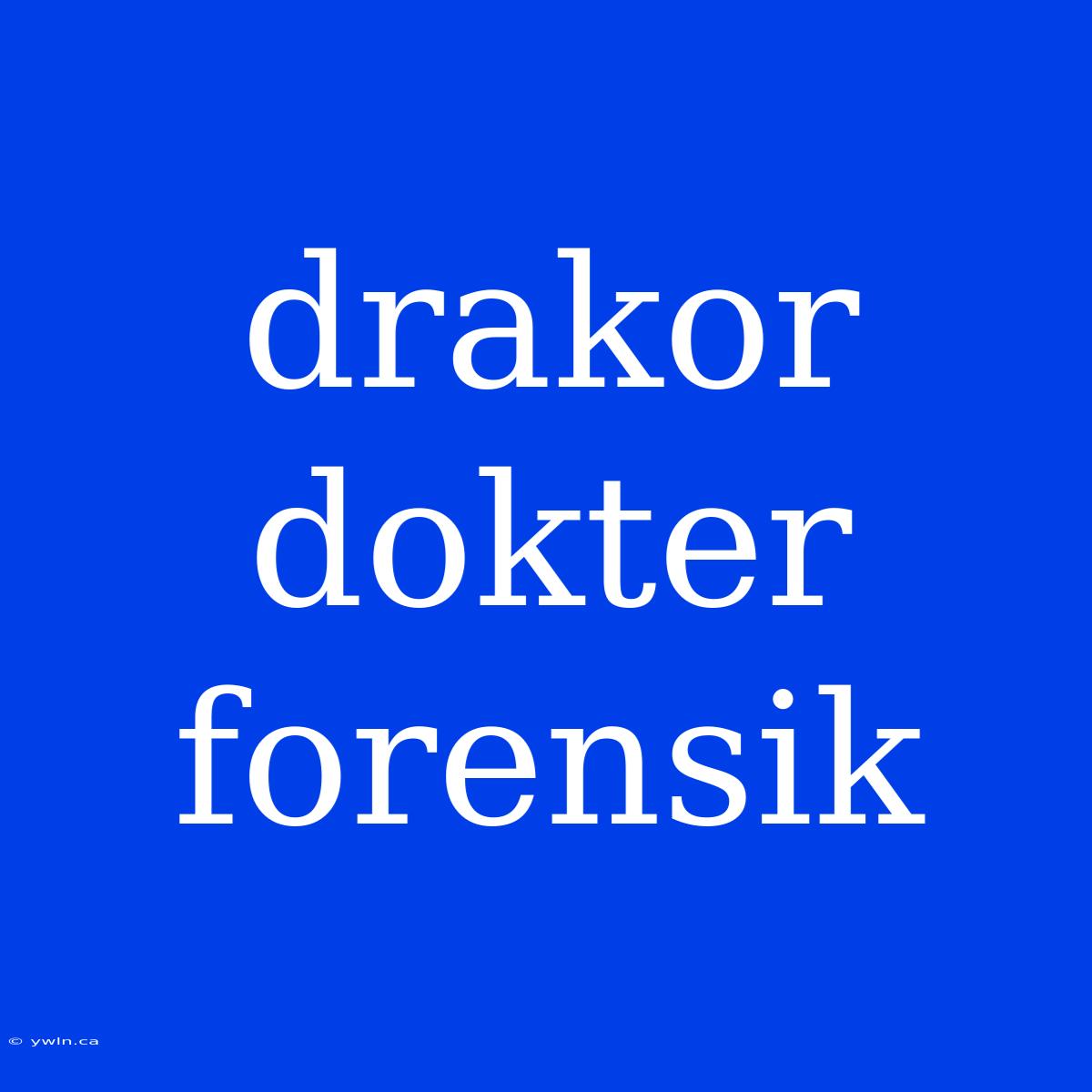 Drakor Dokter Forensik