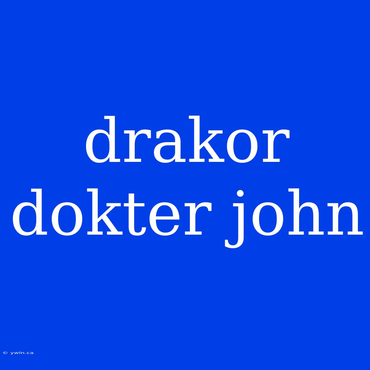 Drakor Dokter John