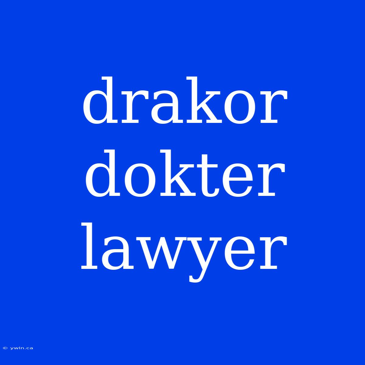 Drakor Dokter Lawyer