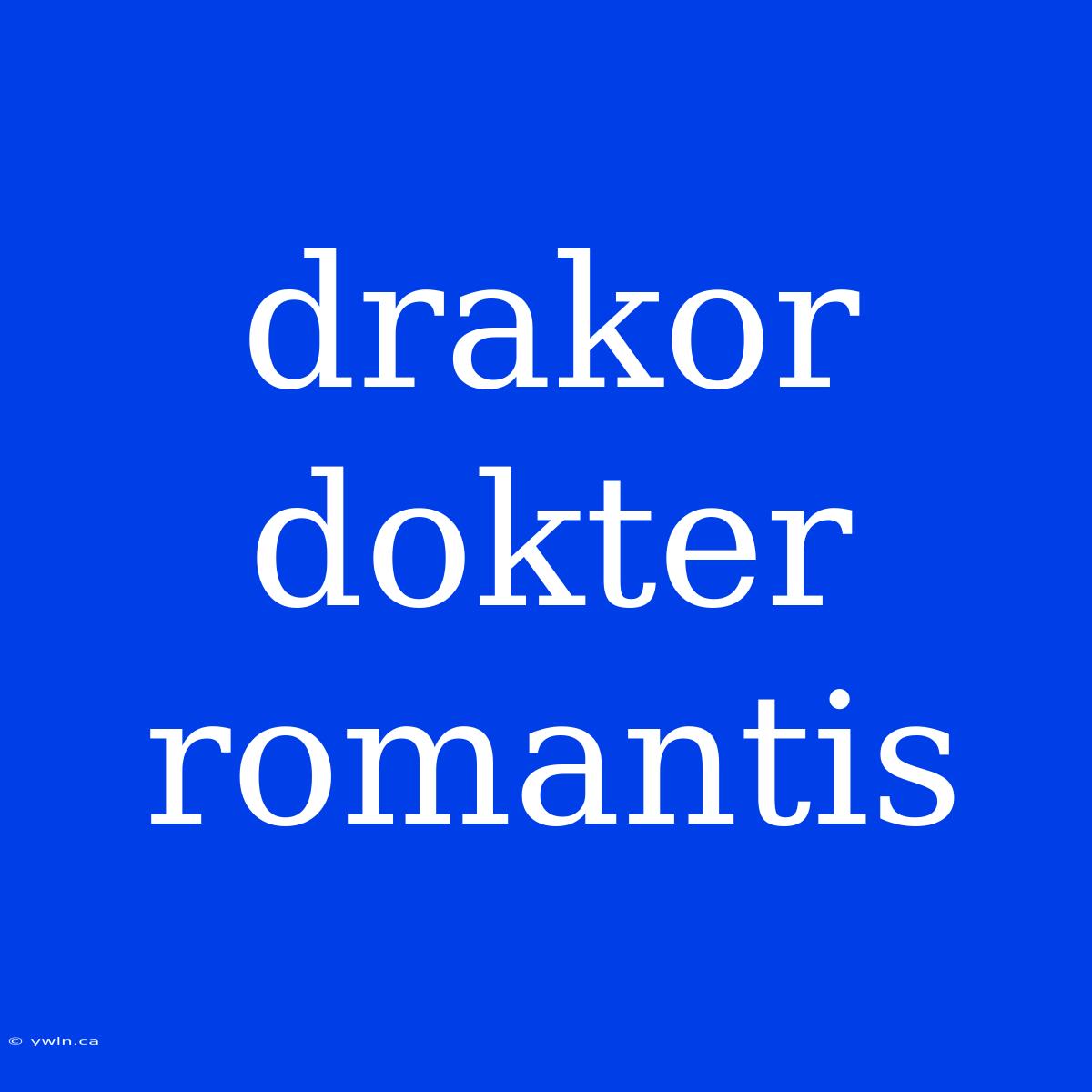 Drakor Dokter Romantis