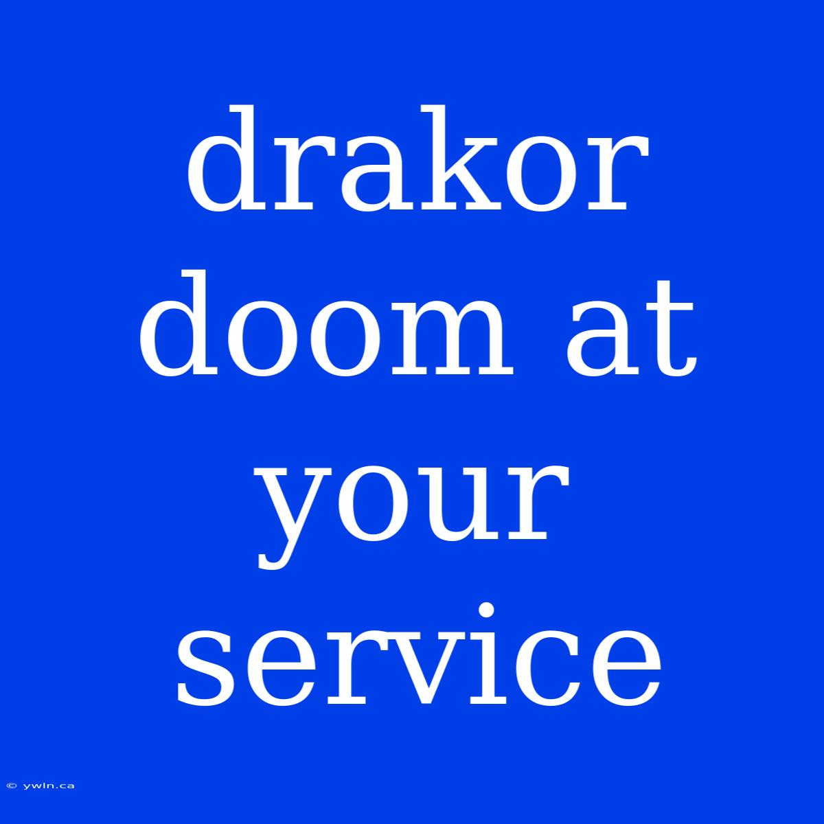 Drakor Doom At Your Service