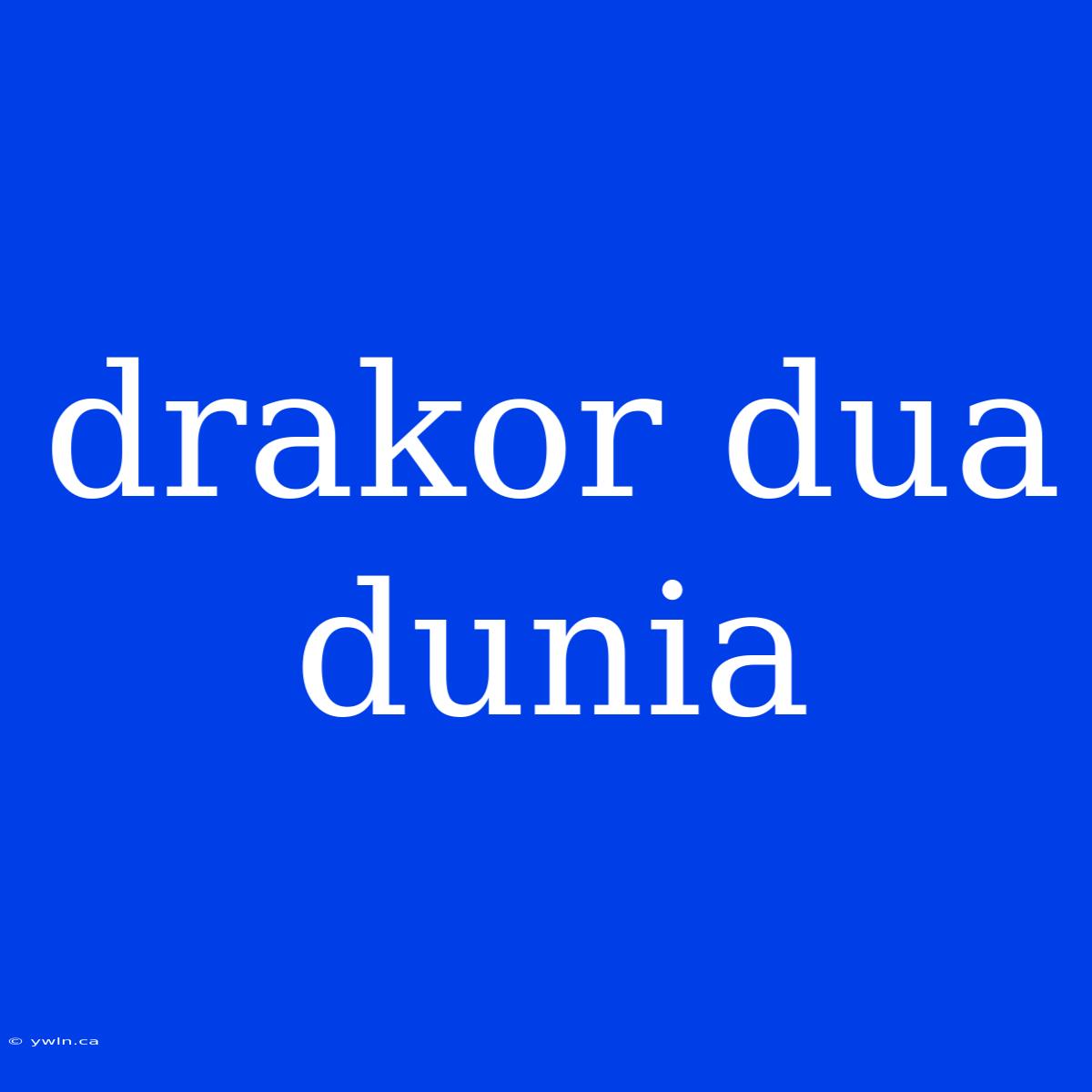 Drakor Dua Dunia