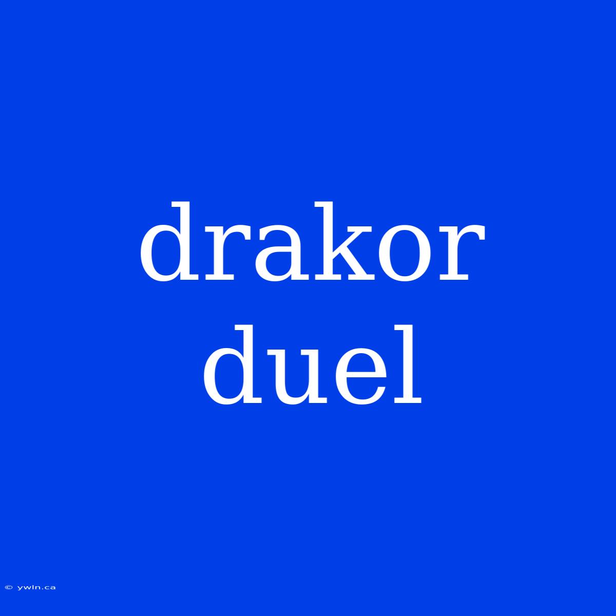 Drakor Duel