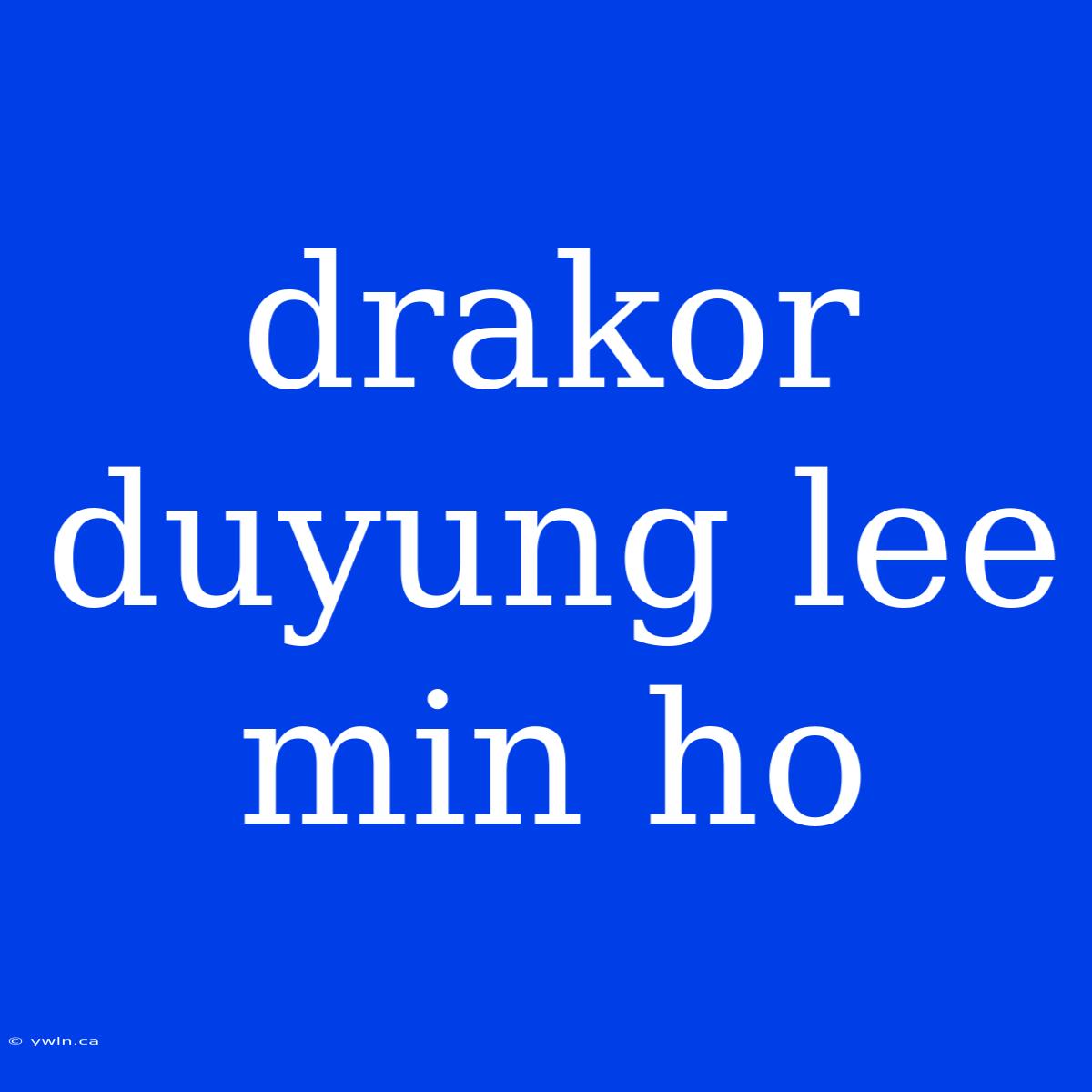 Drakor Duyung Lee Min Ho