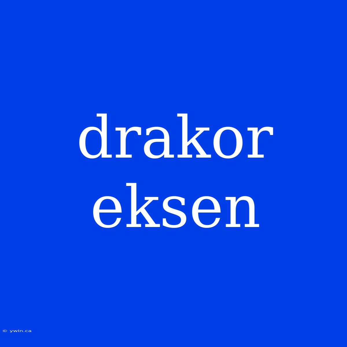 Drakor Eksen