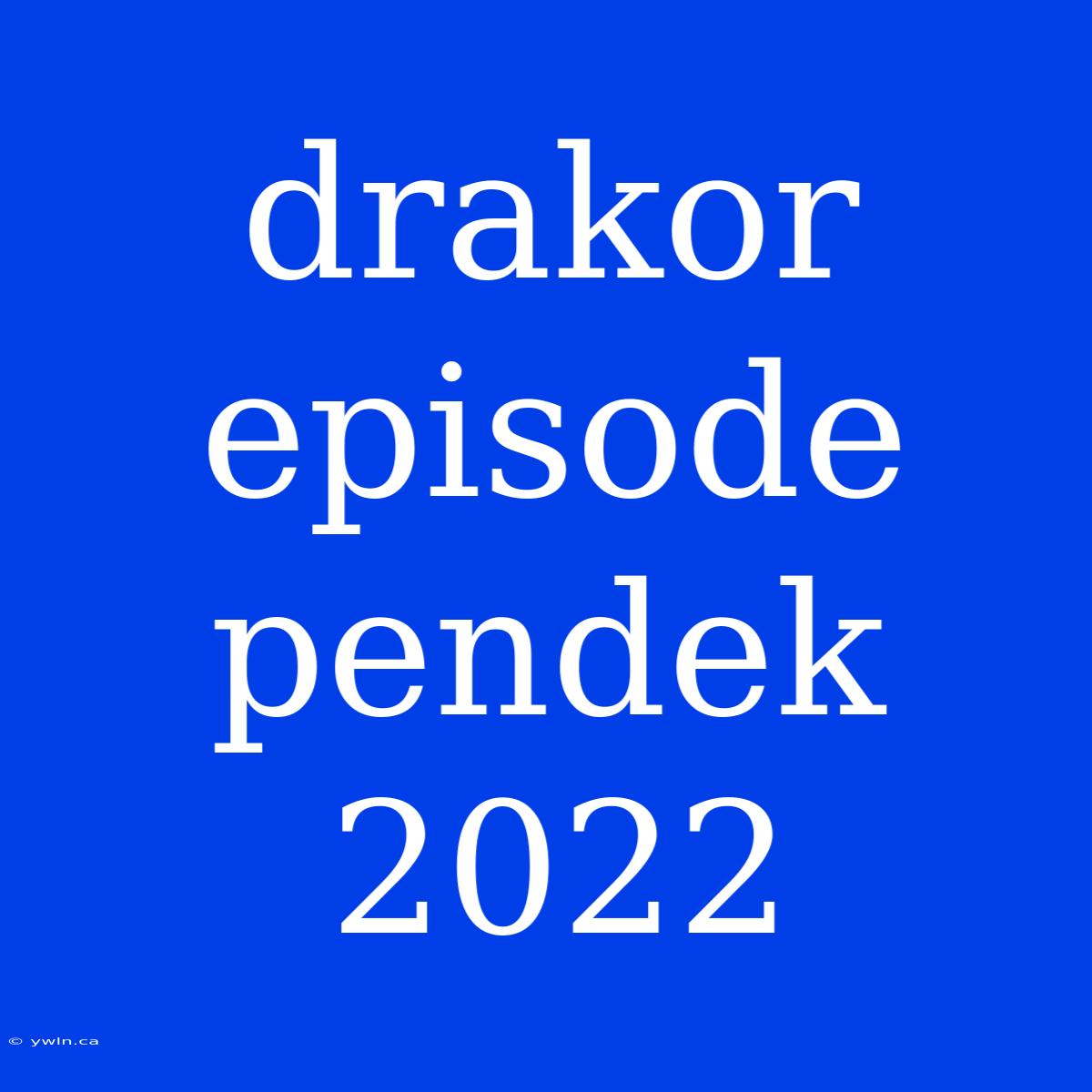 Drakor Episode Pendek 2022