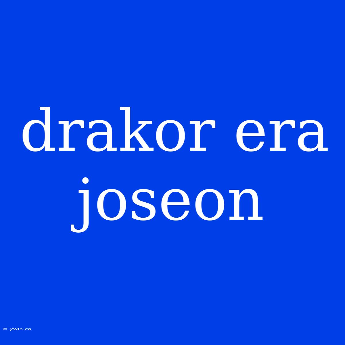 Drakor Era Joseon