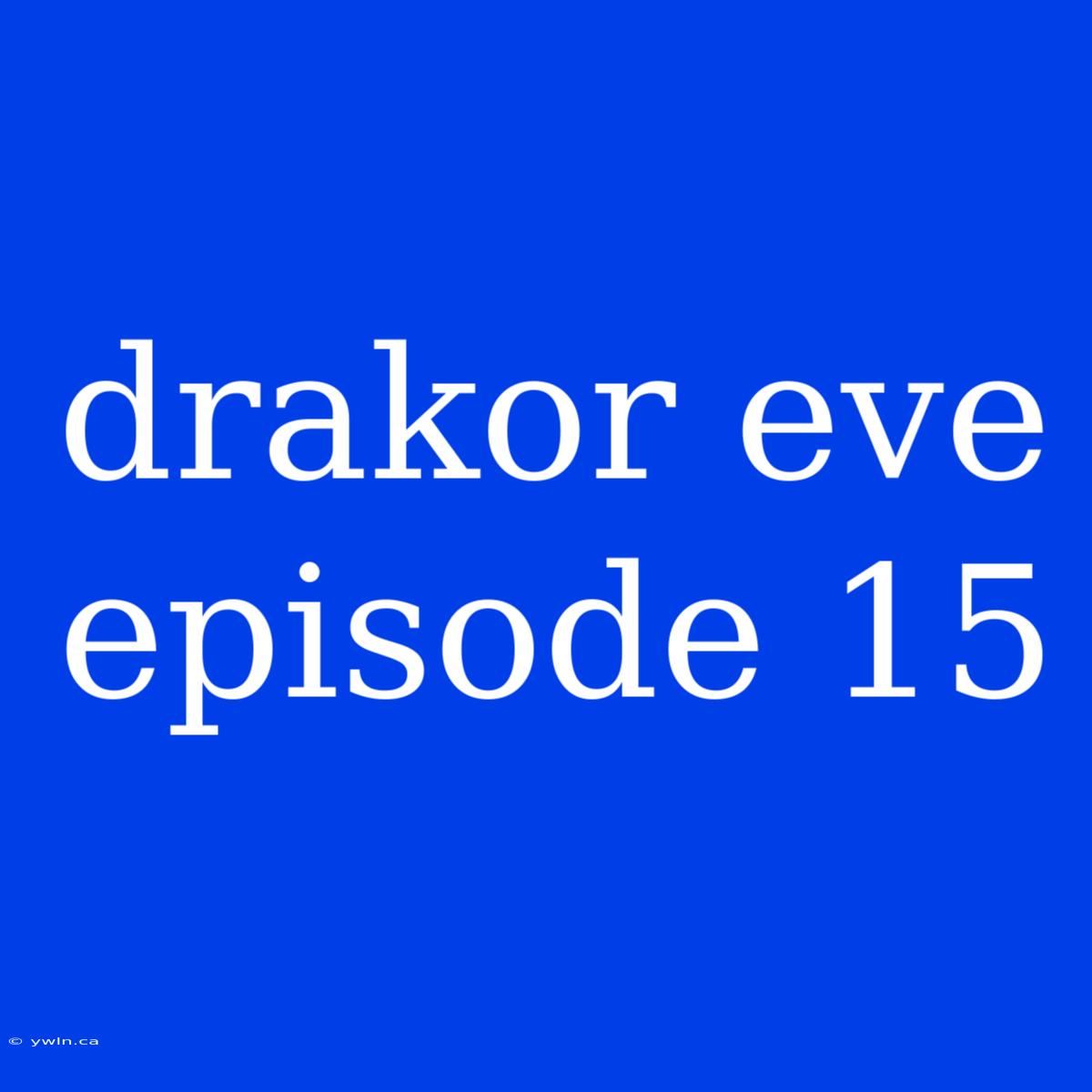 Drakor Eve Episode 15