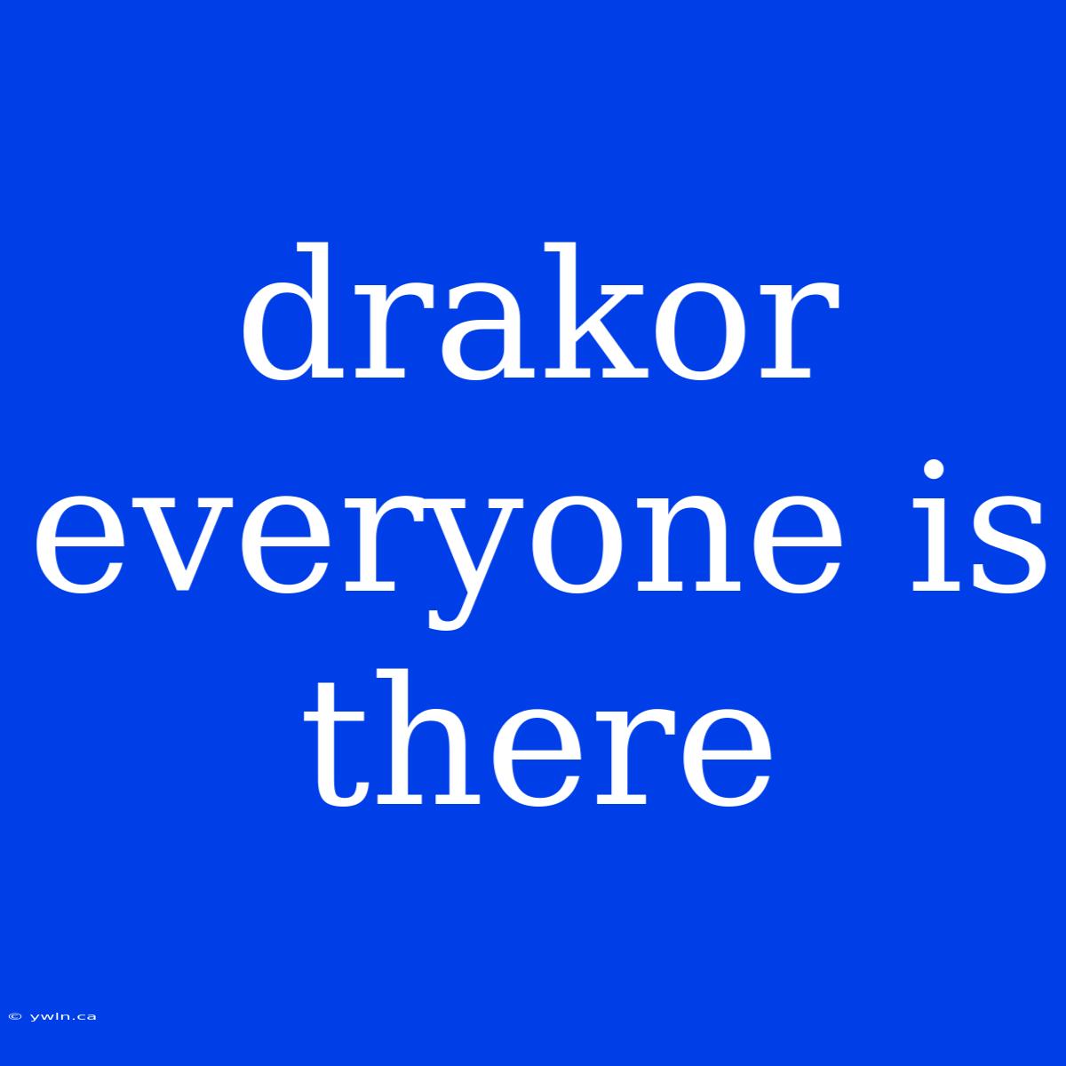 Drakor Everyone Is There