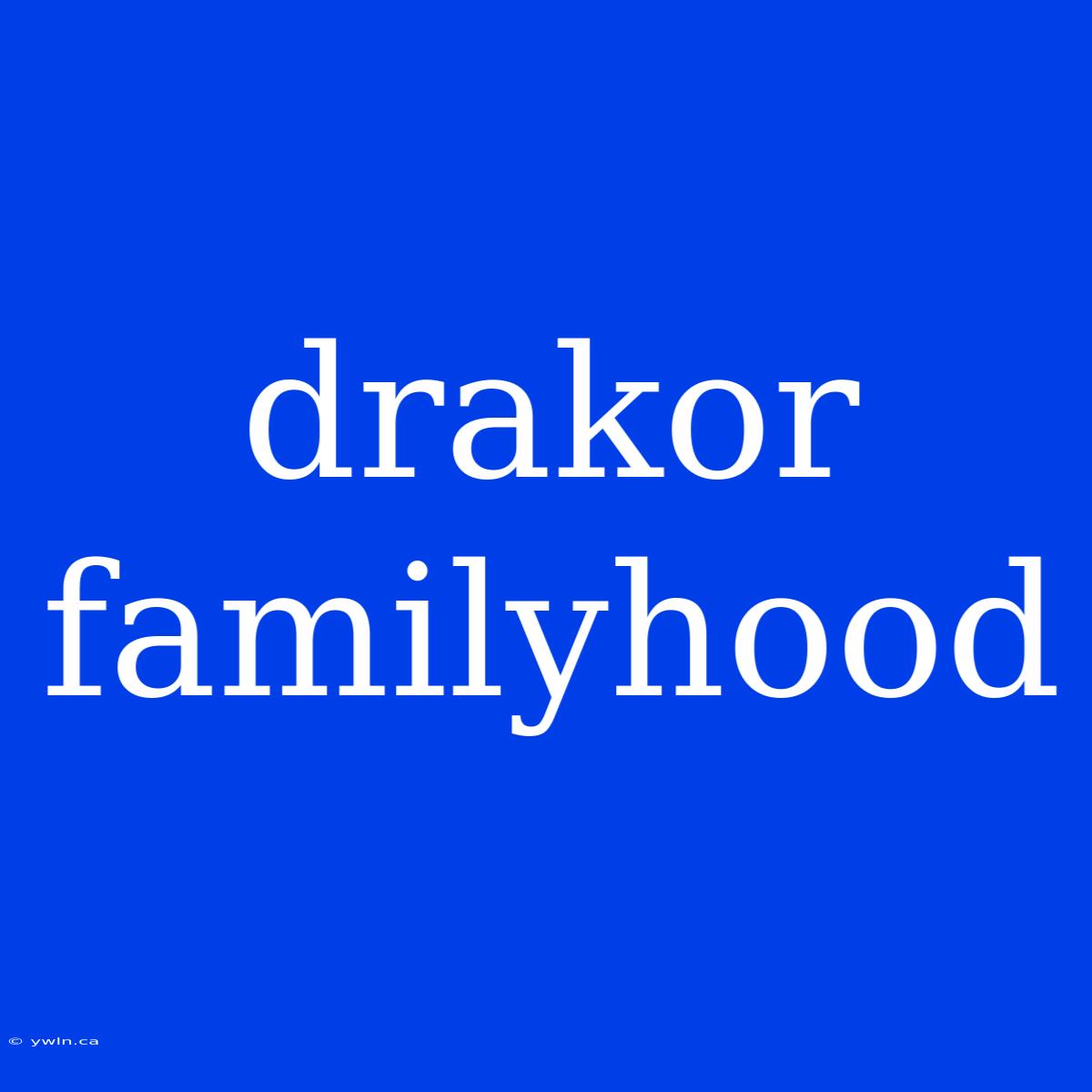 Drakor Familyhood