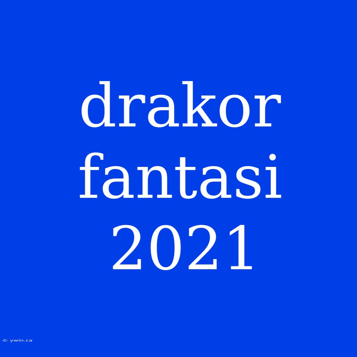 Drakor Fantasi 2021