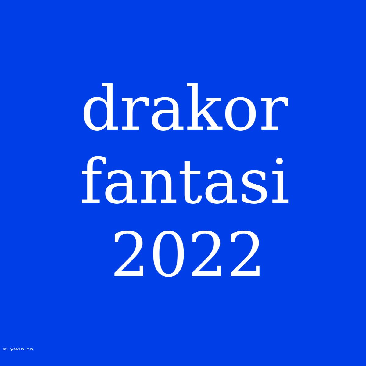 Drakor Fantasi 2022