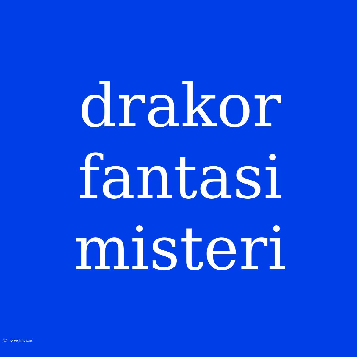 Drakor Fantasi Misteri