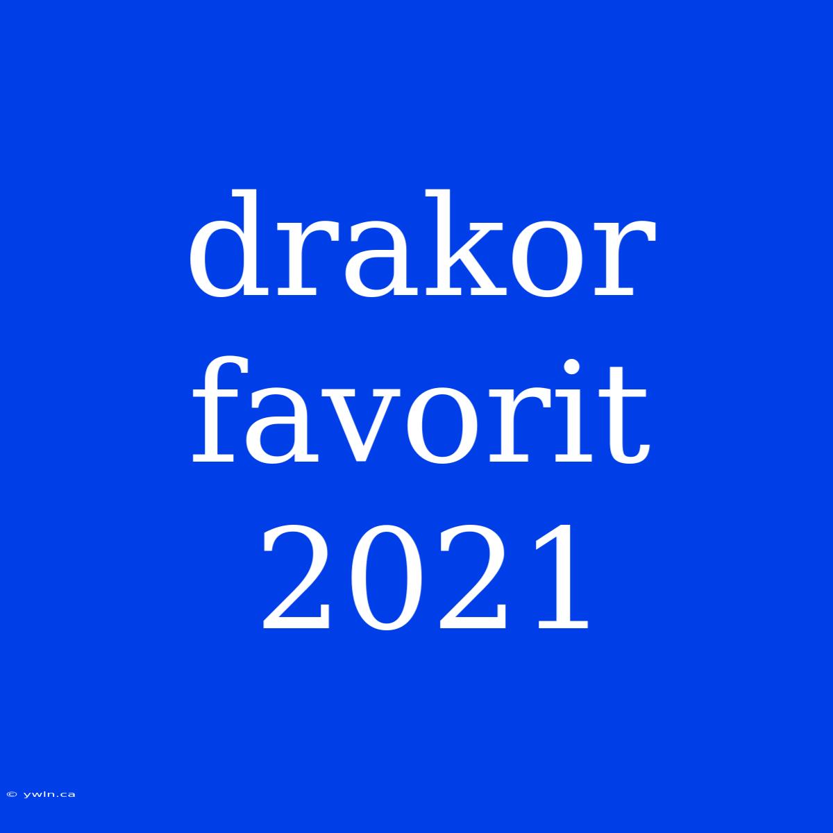 Drakor Favorit 2021