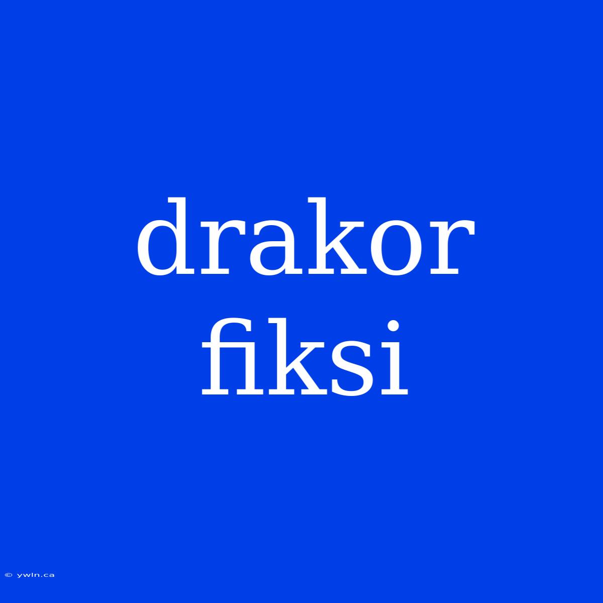 Drakor Fiksi