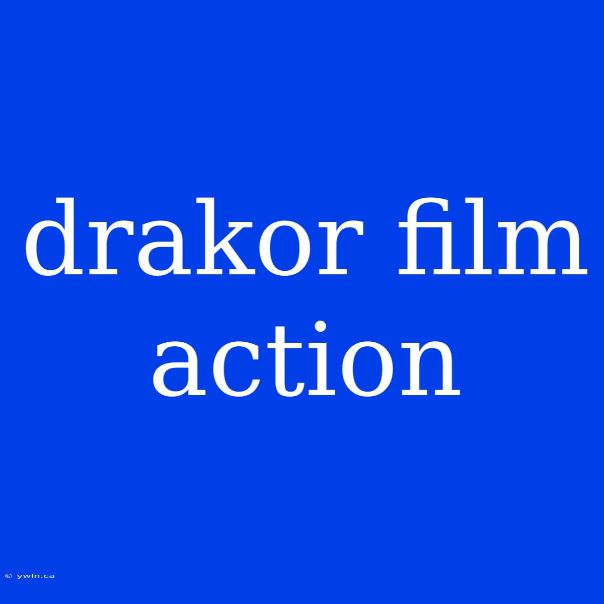 Drakor Film Action