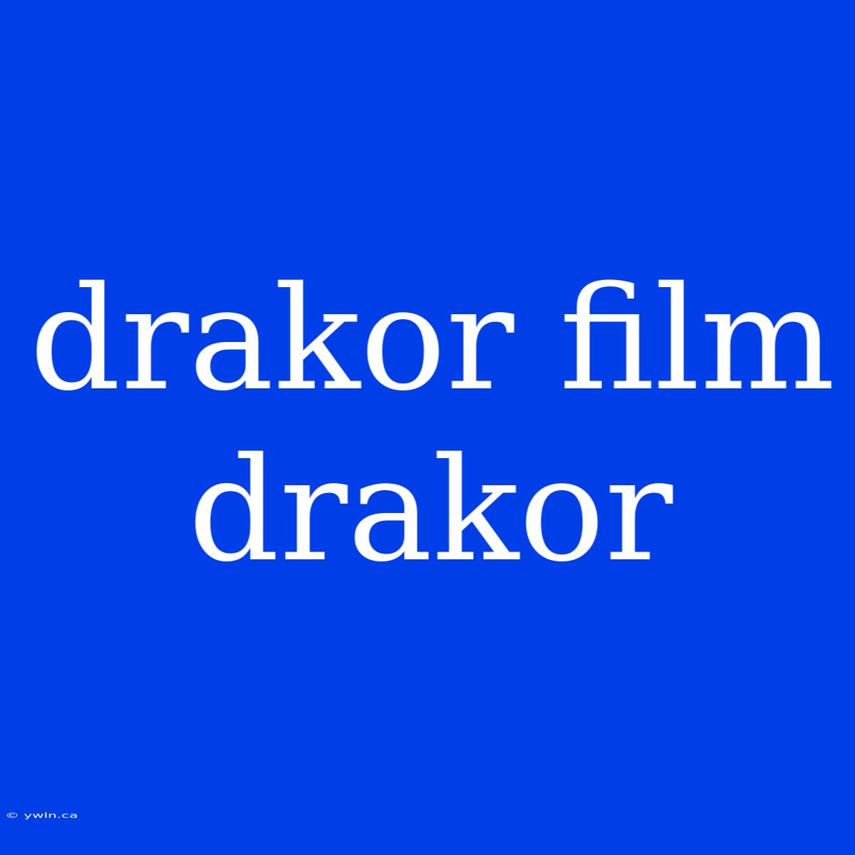 Drakor Film Drakor