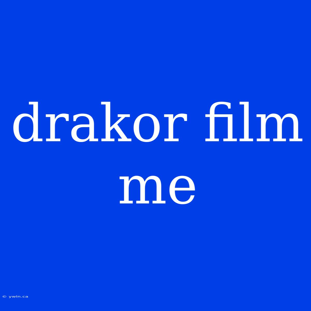 Drakor Film Me