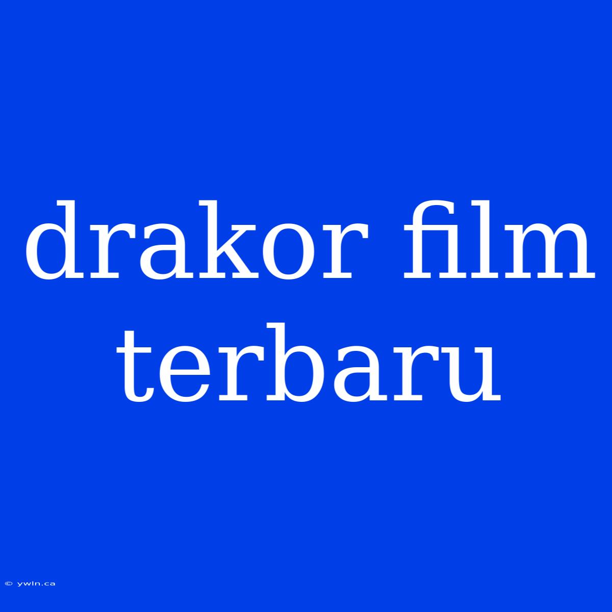 Drakor Film Terbaru