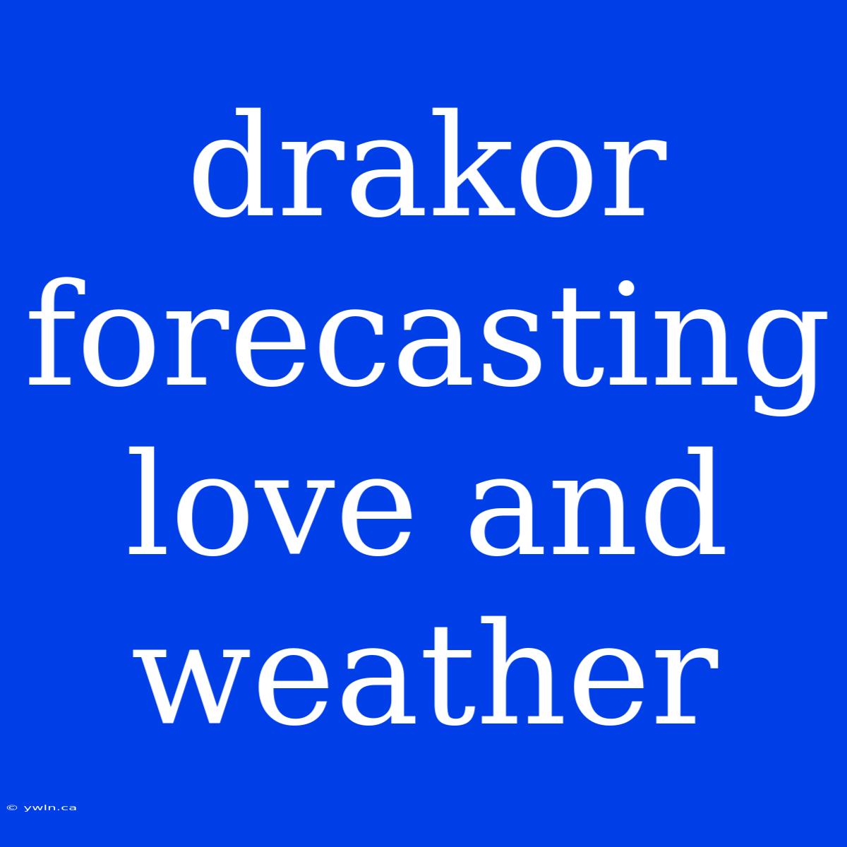 Drakor Forecasting Love And Weather