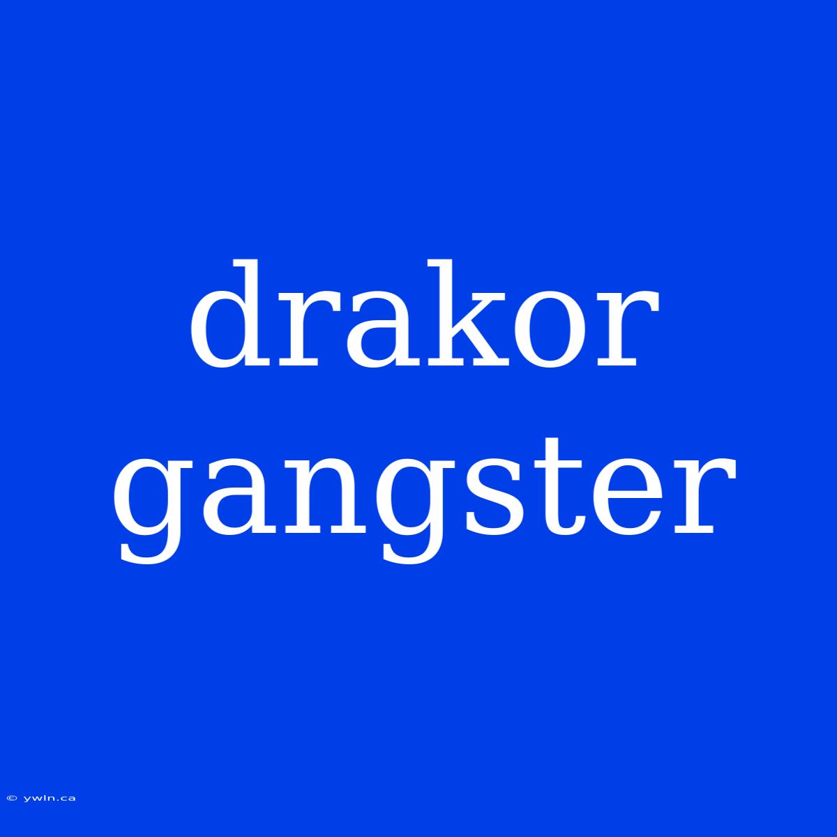 Drakor Gangster