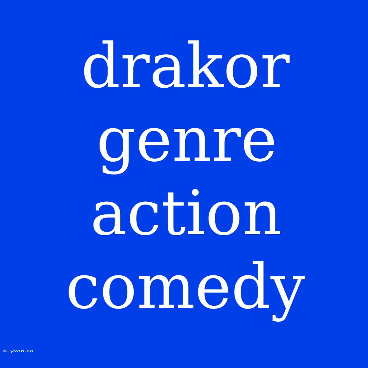 Drakor Genre Action Comedy