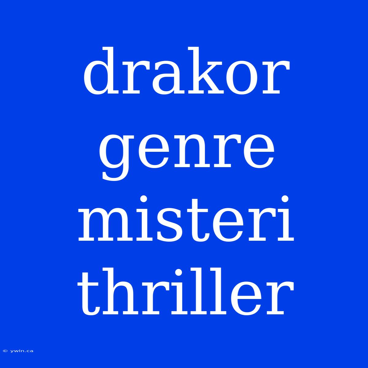 Drakor Genre Misteri Thriller