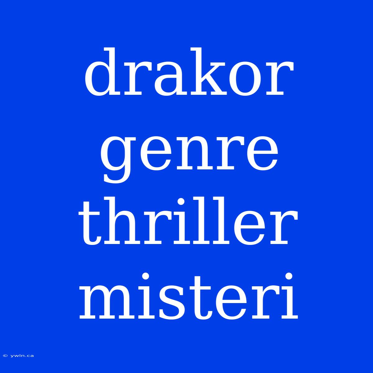 Drakor Genre Thriller Misteri