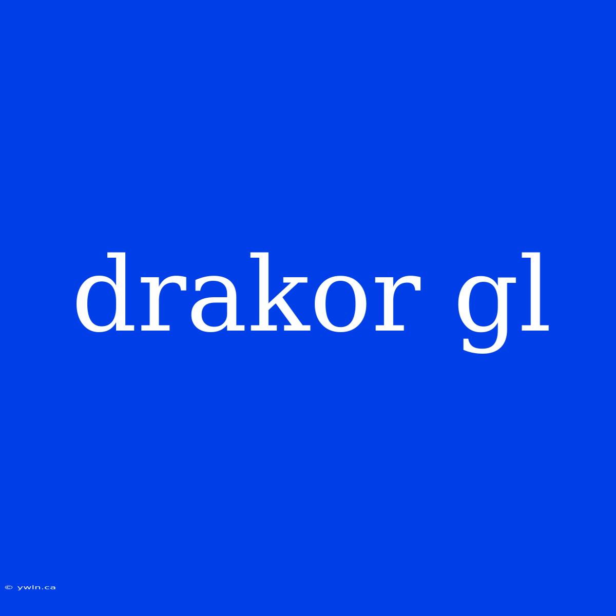 Drakor Gl