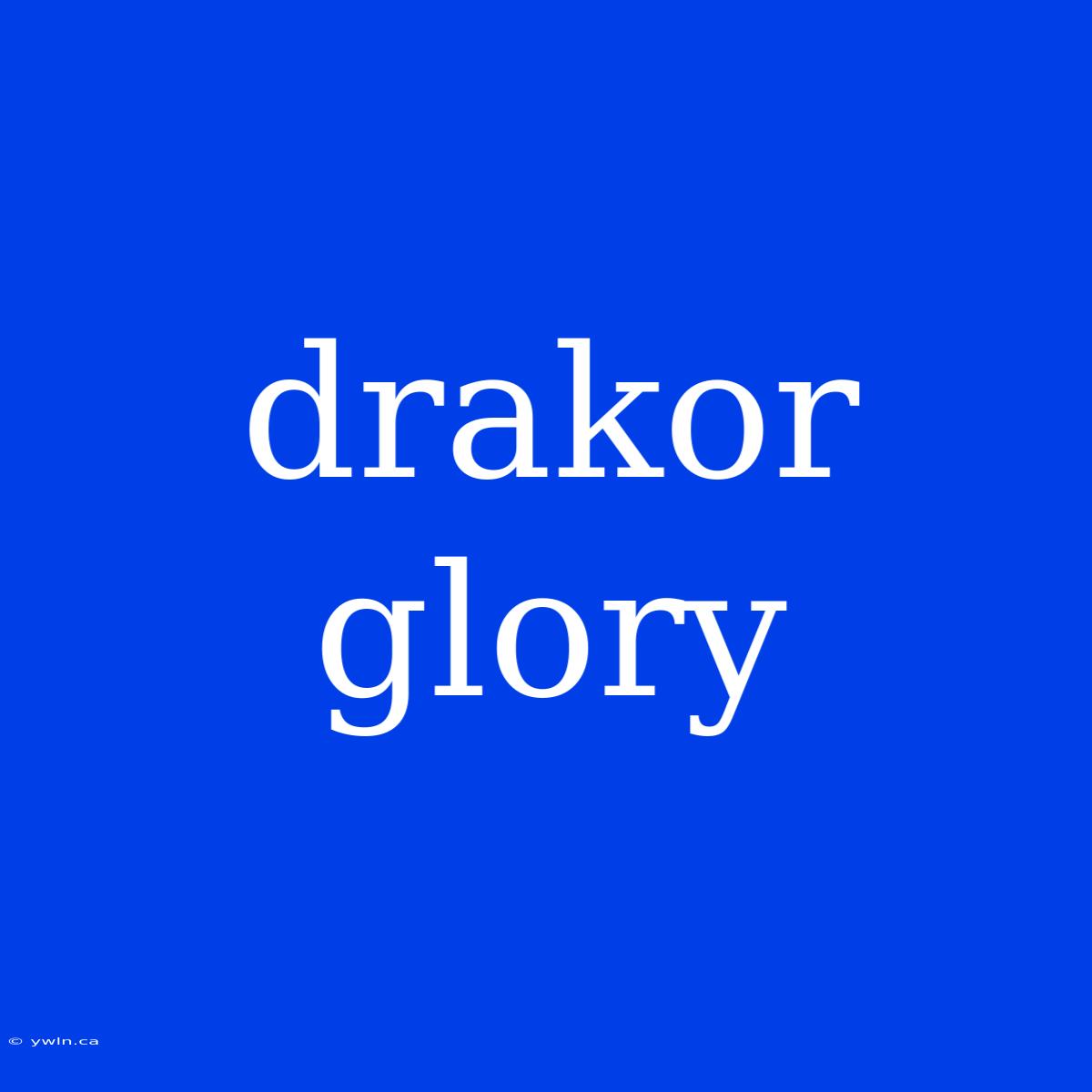 Drakor Glory