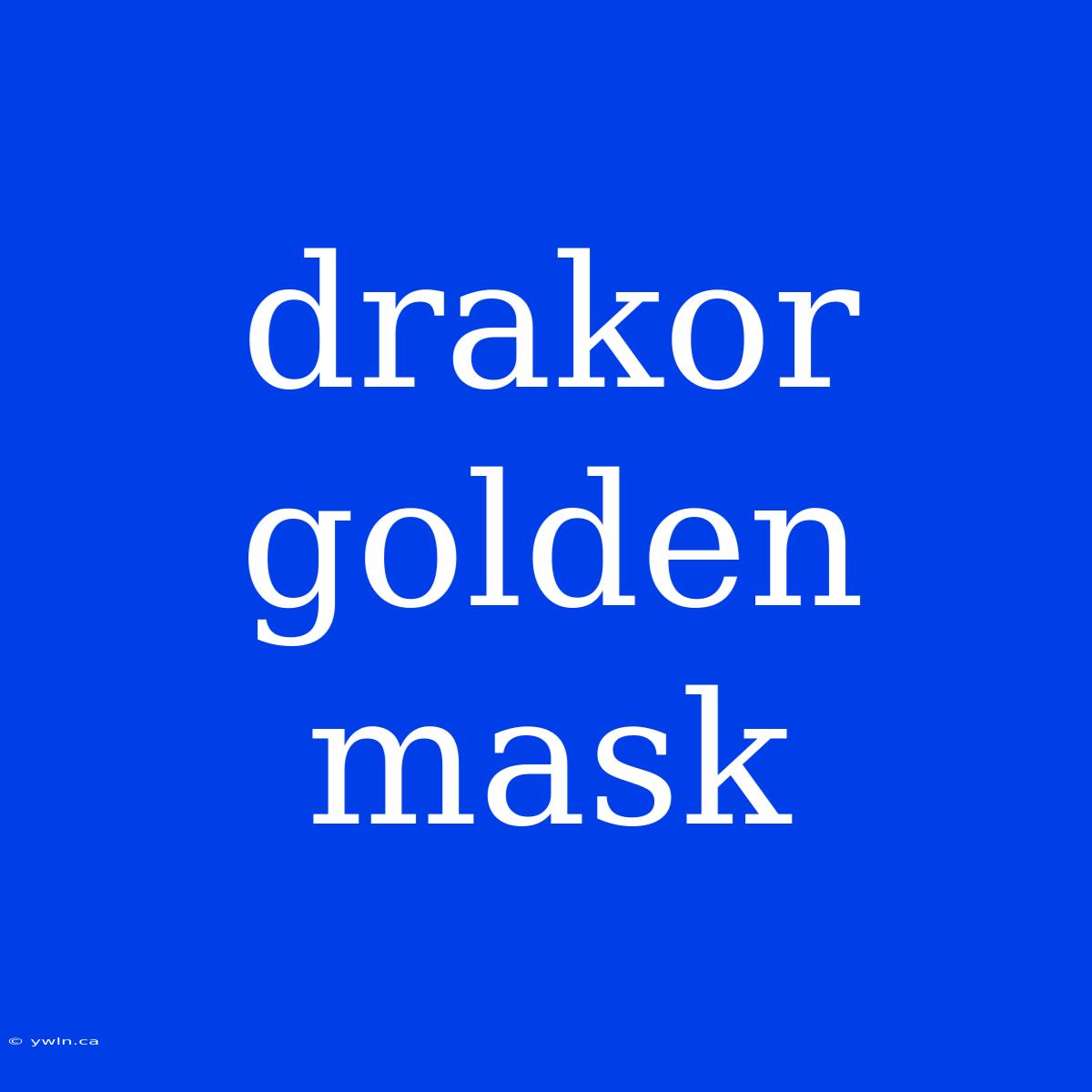 Drakor Golden Mask