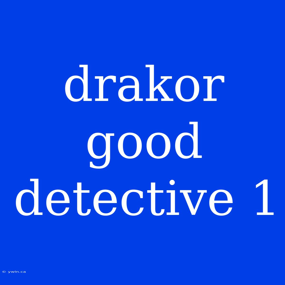 Drakor Good Detective 1