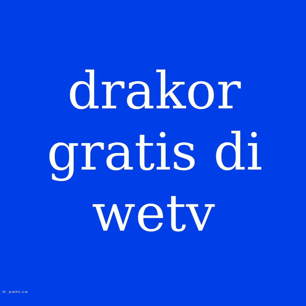 Drakor Gratis Di Wetv