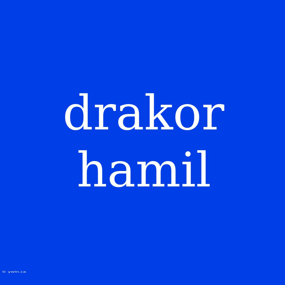 Drakor Hamil