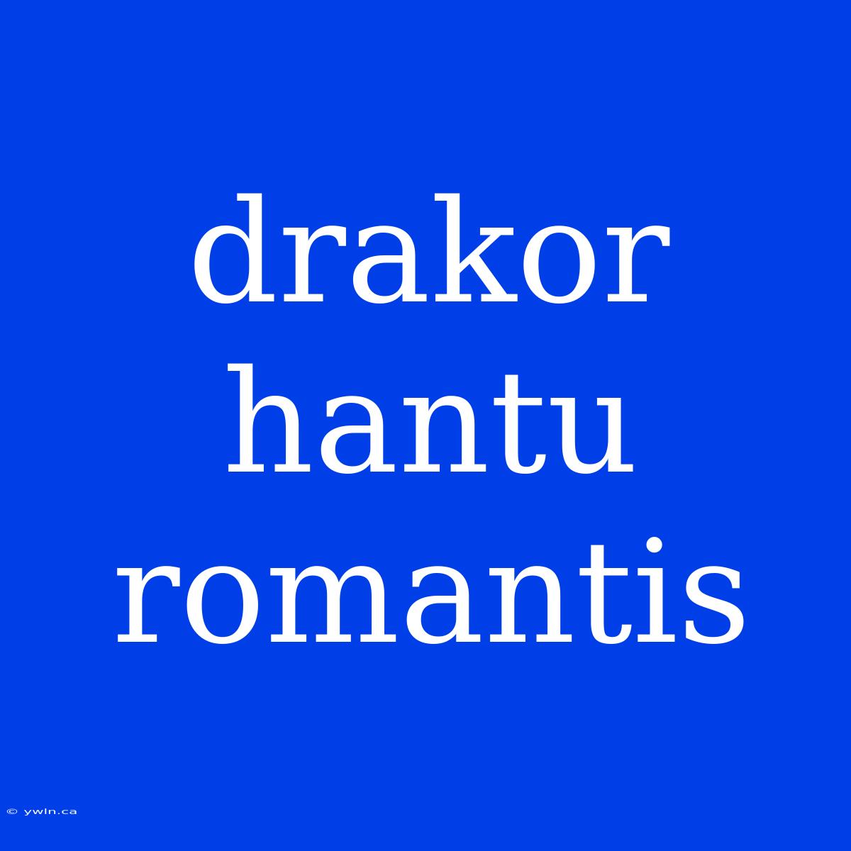 Drakor Hantu Romantis