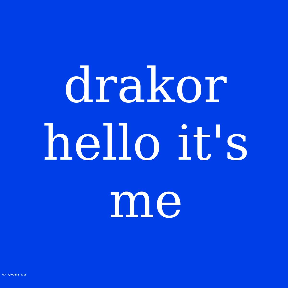 Drakor Hello It's Me