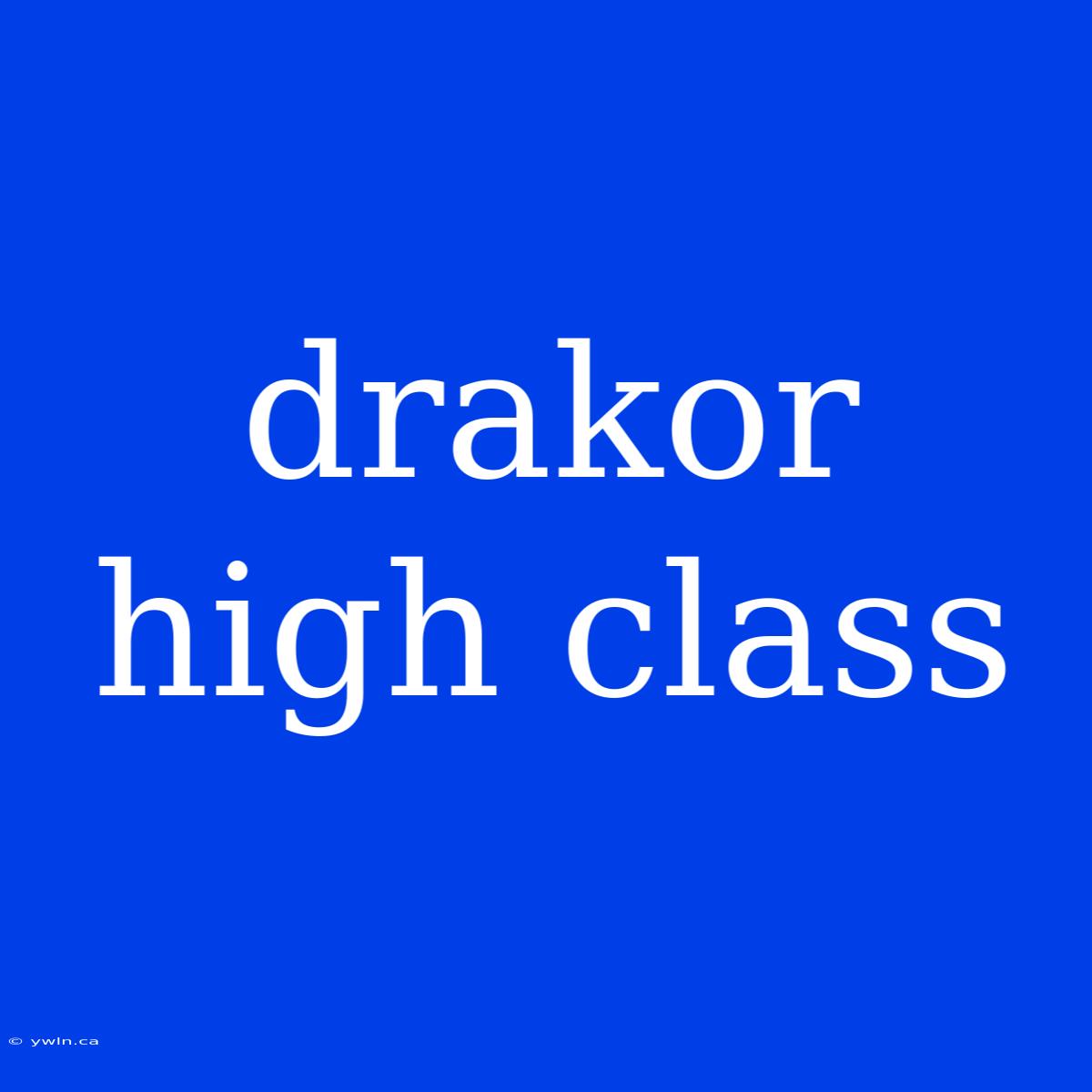 Drakor High Class