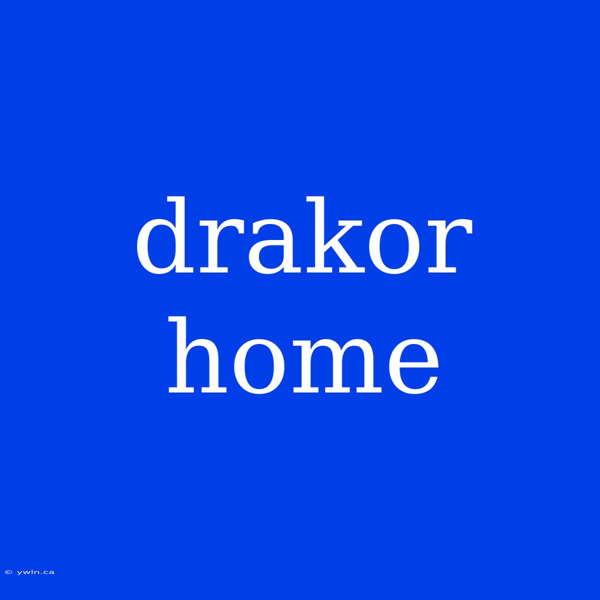 Drakor Home