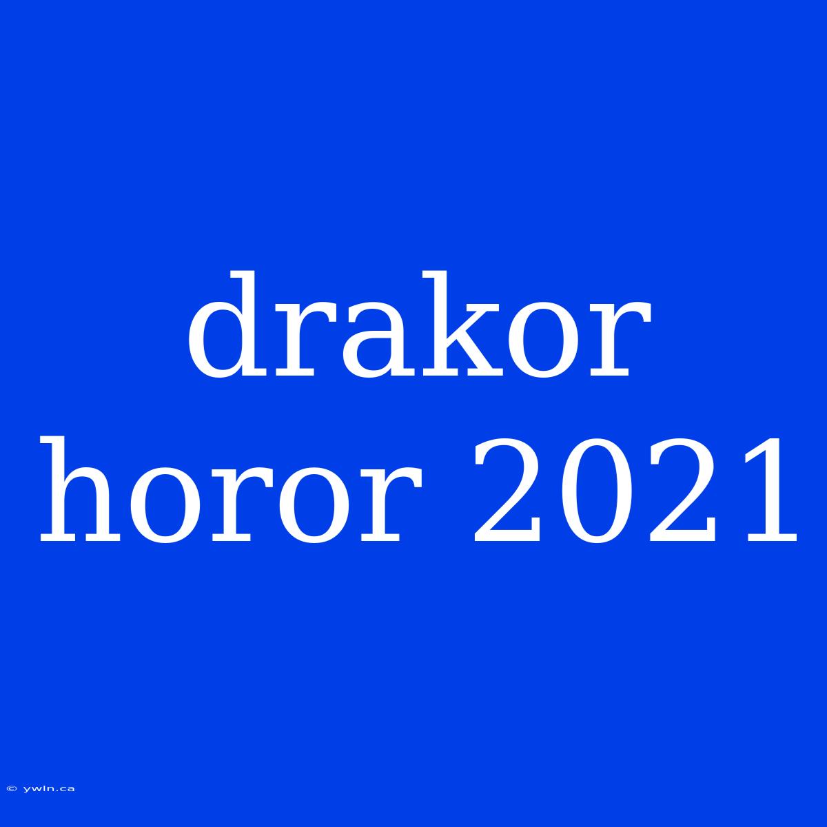 Drakor Horor 2021