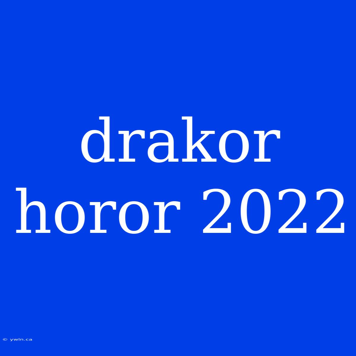 Drakor Horor 2022