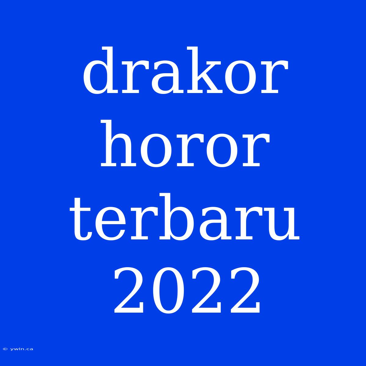 Drakor Horor Terbaru 2022