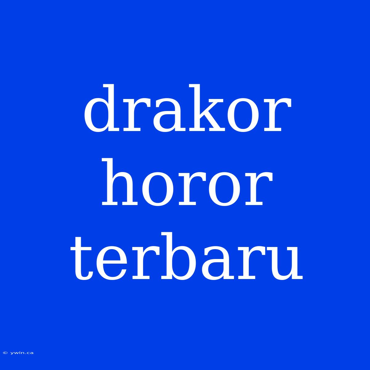 Drakor Horor Terbaru