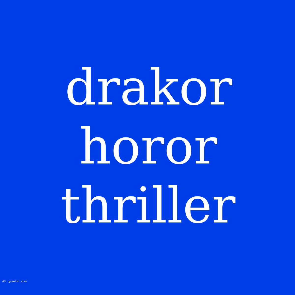 Drakor Horor Thriller