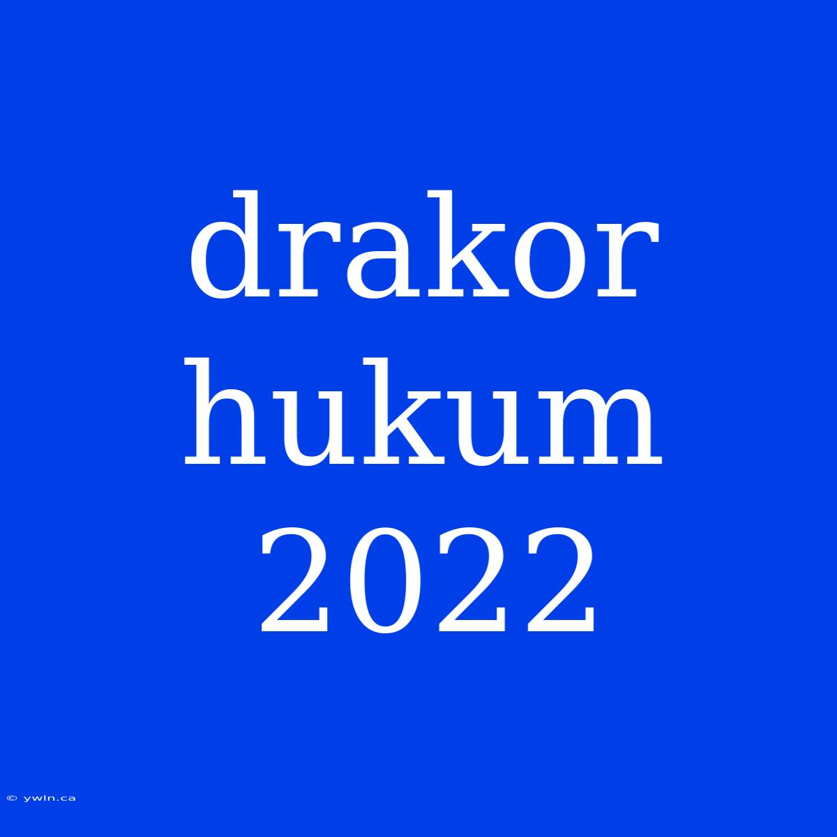 Drakor Hukum 2022