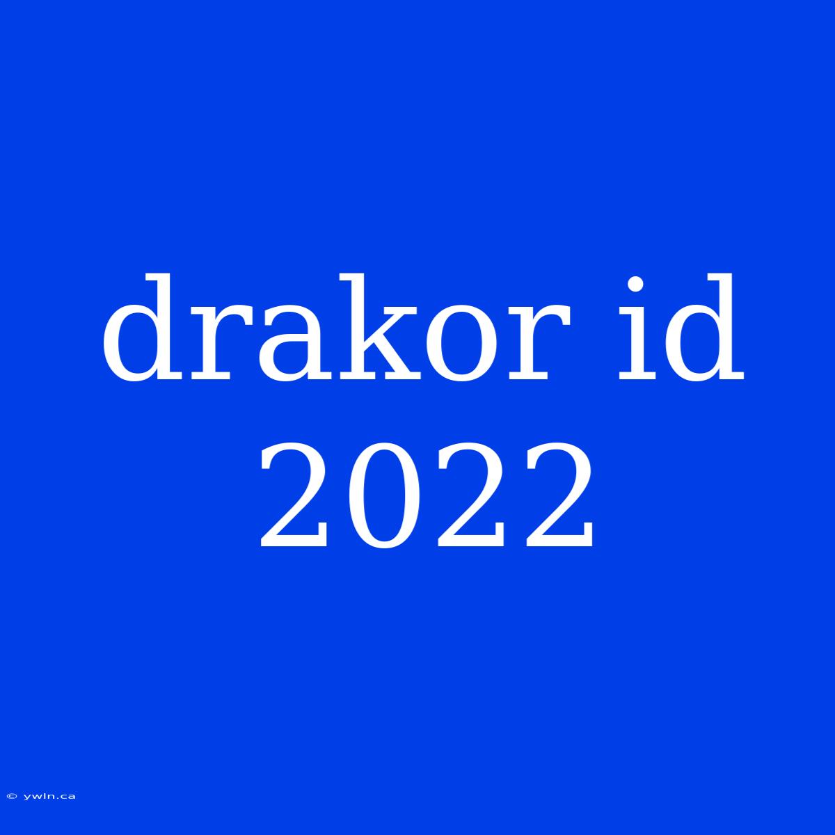 Drakor Id 2022