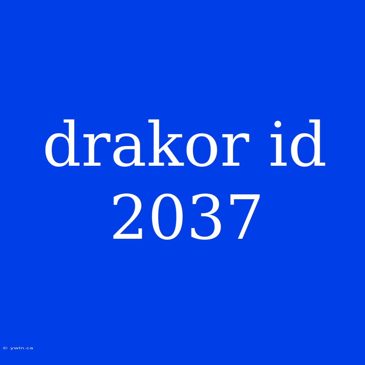 Drakor Id 2037