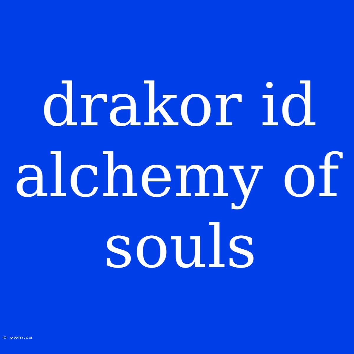 Drakor Id Alchemy Of Souls