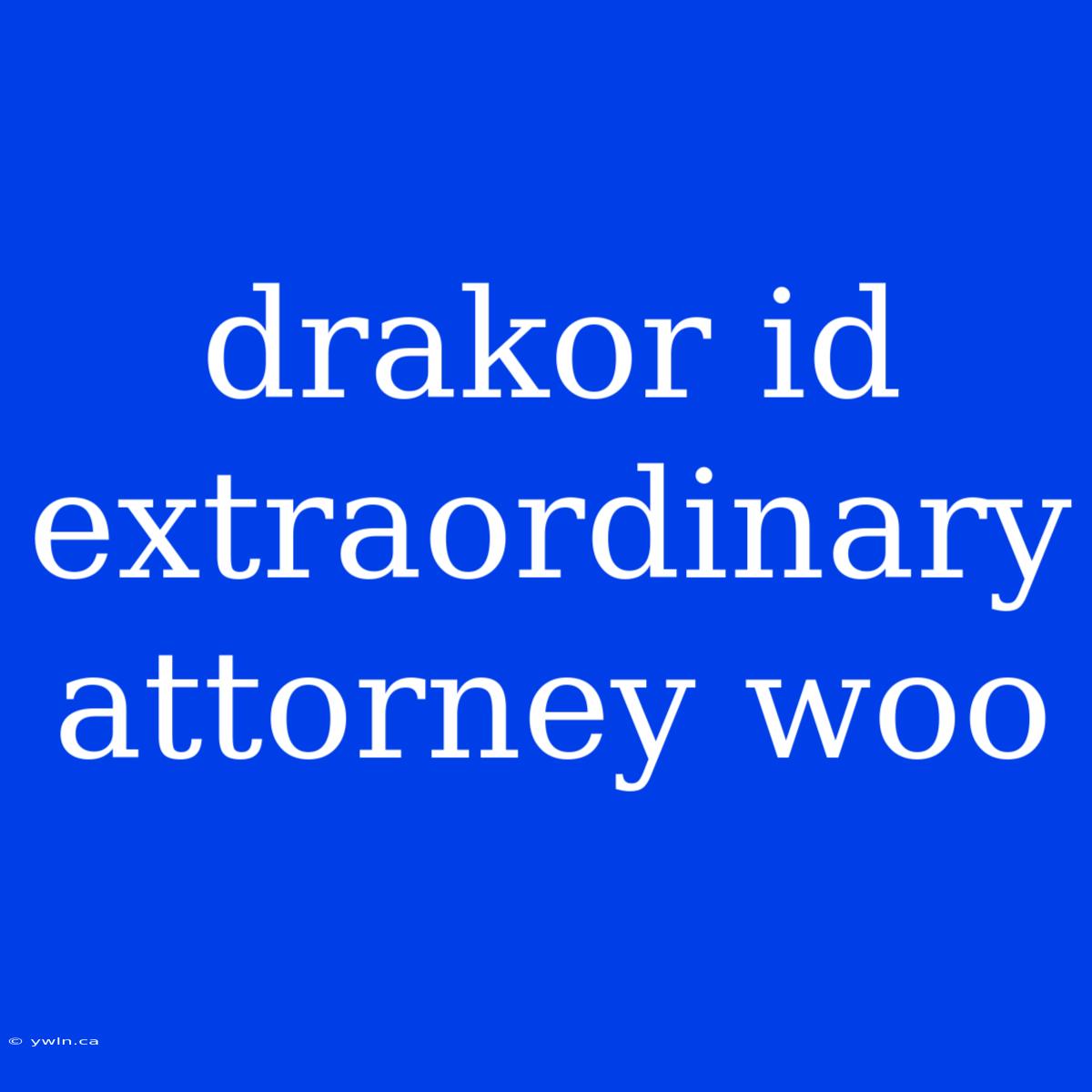 Drakor Id Extraordinary Attorney Woo