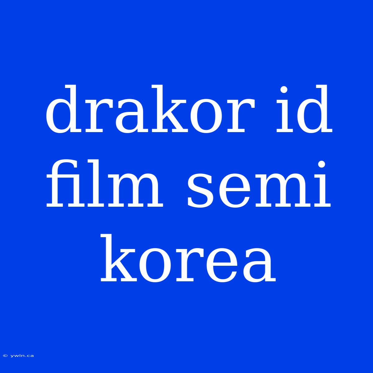 Drakor Id Film Semi Korea