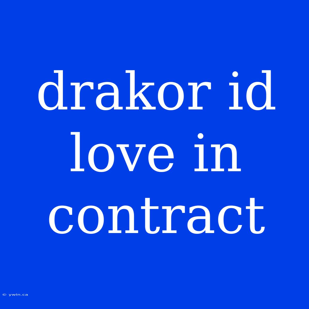 Drakor Id Love In Contract